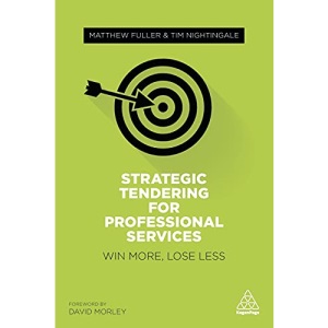 Strategic Tendering for Professional Services: Win More, Lose Less