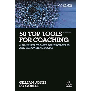 50 Top Tools for Coaching: A Complete Toolkit for Developing and Empowering People