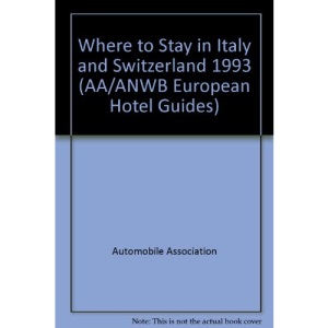 Where to Stay in Italy and Switzerland 1993 (AA/ANWB European Hotel Guides)