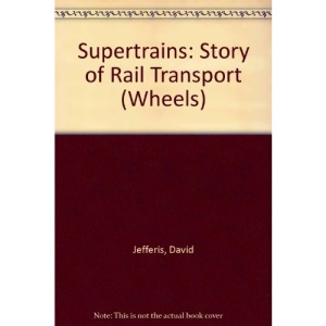 Supertrains: Story of Rail Transport (Wheels)