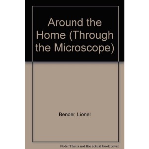 Around the Home (Through the Microscope S.)