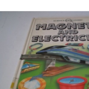 Magnets and Electricity (Science Discovery S.)