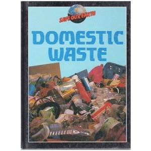 Domestic Waste (Save Our Earth S.)