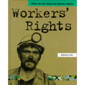 Workers' Rights (What Do We Mean by Human Rights?)