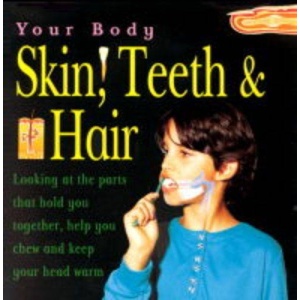 Skin, Hair and Teeth (Your Body)