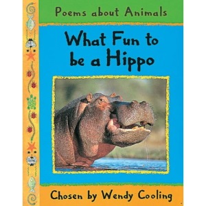 Poems About Animals:What Fun to be a Hippo (Poetry & Anthologies)