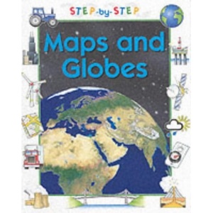 Maps and Globes (Step-by-step Geography)