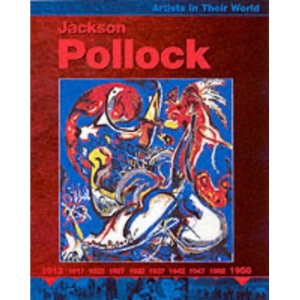 Jackson Pollock (Artists in Their World)