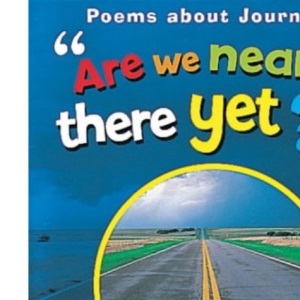 Are We Nearly There Yet?: Poems About Journeys: 11 (Poetry & Anthologies)