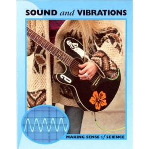 Sound and Vibration (Making Sense of Science)