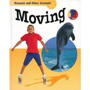 Humans and Other Animals: Moving