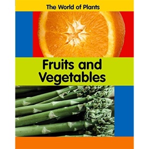 Fruits and Vegetables (World of Plants)