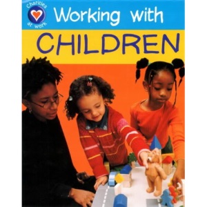 Working with Children (Charities at Work)