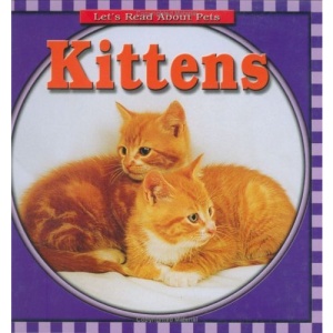 Kittens (Let's Read About Pets)