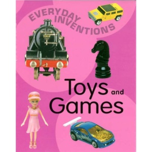 Toys and Games (Everyday Inventions)