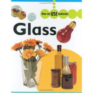 Glass (How We Use Materials)