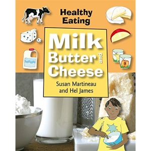 Milk, Butter and Cheese (Healthy Eating)