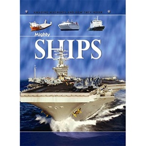 Mighty Ships (Amazing Machines)