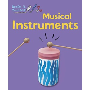 Musical Instruments (Make It Yourself)