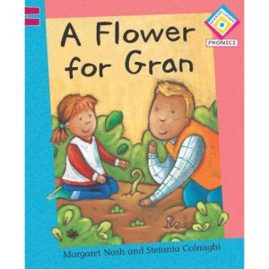 A Flower for Gran: Level 1, Bk. 2 (Reading Corner Phonics)