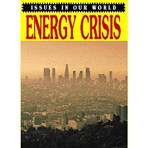 Energy Crisis (Issues In Our World)