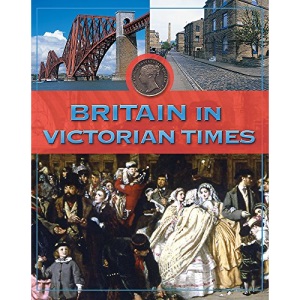 Britain In Victorian Times (Life In Britain)