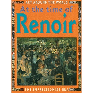 At the Time of Renoir (Art Around The World)