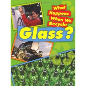 Glass (What Happens When We Recycle)