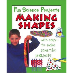 Making Shapes (Fun Science Projects)
