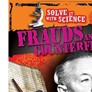 Frauds and Counterfeits (Solve It With Science)