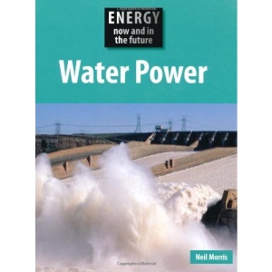 Water Power (Energy Now and In the Future)