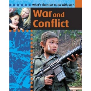 War and Conflict (What's That Got to do with Me?)