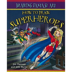 How To Draw Fantasy Art: Superheroes