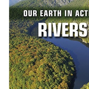 Rivers (Our Earth in Action)