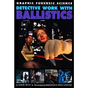 Detective Work with Ballistics (Graphic Forensic Science)