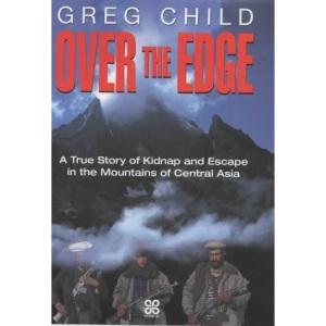 Over the Edge: A True Story of Kidnap and Escape in the Mountains of Central Asia