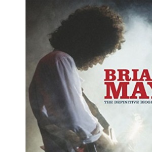 Brian May: The Definitive Biography