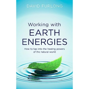 Working With Earth Energies: How to tap into the healing powers of the natural world