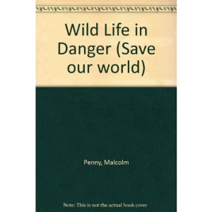 Wild Life in Danger (Save Our World)