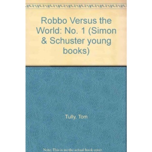 Robbo Versus the World: No. 1 (Simon & Schuster Young Books)