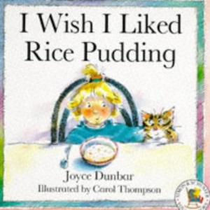 I Wish I Liked Rice Pudding (Picture books: set A)