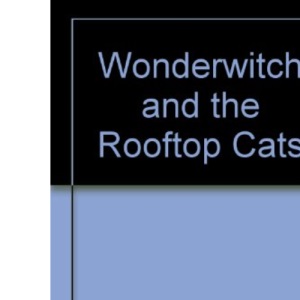 Wonderwitch and the Rooftop Cats