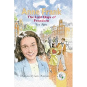 Anne Frank, the Last Days of Freedom (Historical Storybooks)