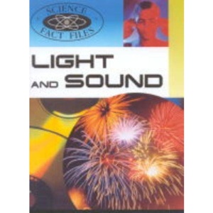 Light and Sound (Science Fact Files)