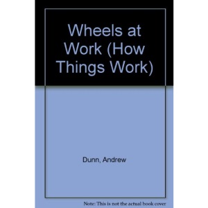 Wheels at Work (How Things Work)