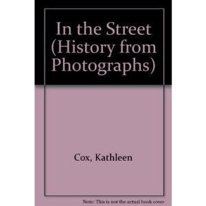 In The Street: 17 (History From Photographs)