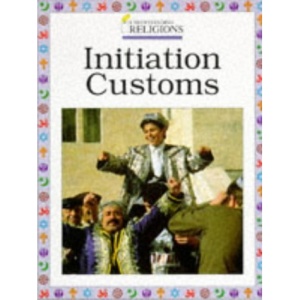 Initiation Customs (Understanding Religions)