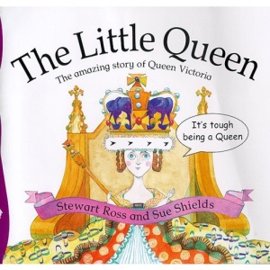 The Little Queen: The Amazing Story of Queen Victoria (Stories from History)