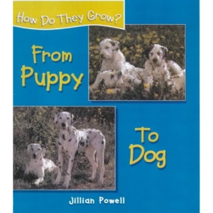 From Puppy to Dog (How Do They Grow?)