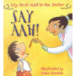 Say Aah!: My First Visit to the Doctor (New Experiences)